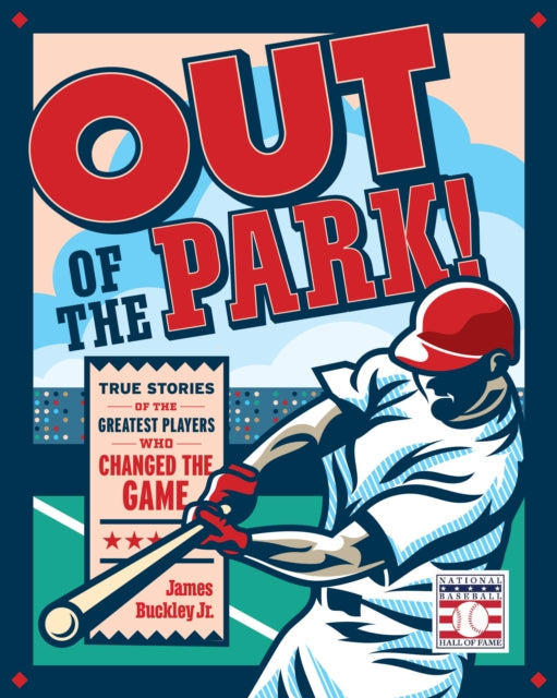 Out of the Park! : True Stories of the Greatest Players Who Changed the Game
