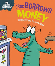 Load image into Gallery viewer, Money Matters: Croc Borrows Money
