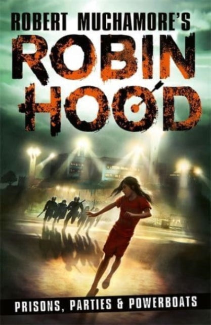 Robin Hood : Prisons, Parties & Powerboats #7
