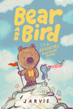 Load image into Gallery viewer, Bear and Bird: The Adventure and Other Stories