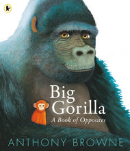 Load image into Gallery viewer, Big Gorilla: A Book of Opposites