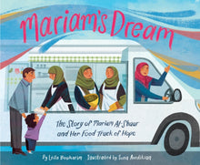 Load image into Gallery viewer, Mariam’s Dream : The Story of Mariam Al-Shaar and Her Food Truck of Hope