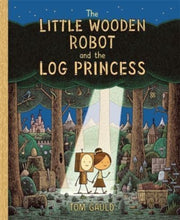 Load image into Gallery viewer, The Little Wooden Robot and the Log Princess
