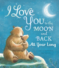 Load image into Gallery viewer, I Love You to the Moon and Back: All Year Long
