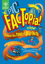 Load image into Gallery viewer, Epic FACTopia! : Follow the trail of 400 extreme facts