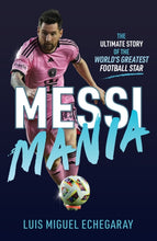 Load image into Gallery viewer, Messi Mania : The ultimate story of the world's greatest football star