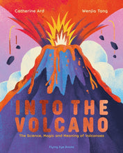 Load image into Gallery viewer, Into the Volcano : The Science, Magic and Meaning of Volcanoes