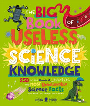 Load image into Gallery viewer, The Big Book of Useless Science Knowledge