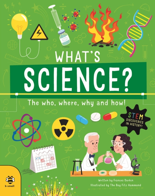 What's Science? : The Who, Where, Why and How!