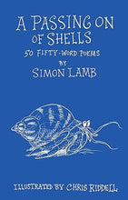 Load image into Gallery viewer, A Passing On of Shells : 50 Fifty-Word Poems
