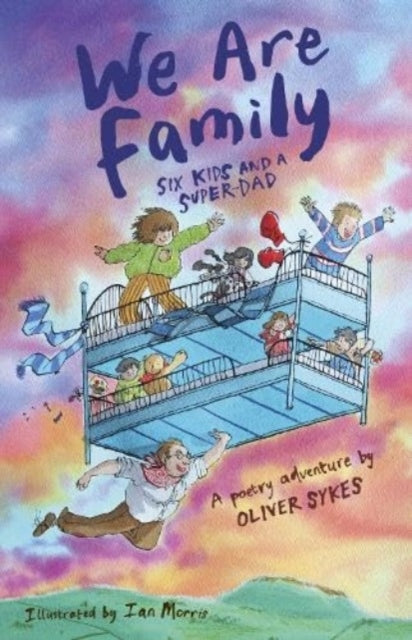 We Are Family : Six Kids and a Super-Dad - a poetry adventure