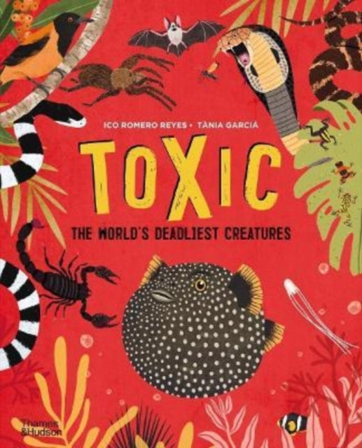 Toxic : The World's Deadliest Creatures
