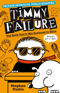 Timmy Failure: The Book You're Not Supposed to Have