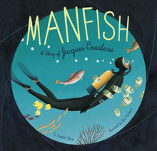 Load image into Gallery viewer, Manfish : A Story of Jacques Cousteau