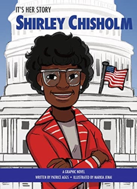 It's Her Story Shirley Chisholm : A Graphic Novel