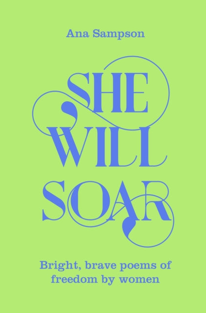 She Will Soar : Bright, brave poems about freedom by women