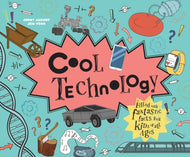 Cool Technology : Filled with fantastic facts for kids of all ages