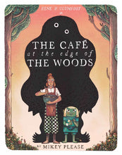 Load image into Gallery viewer, The Cafe at the Edge of the Woods
