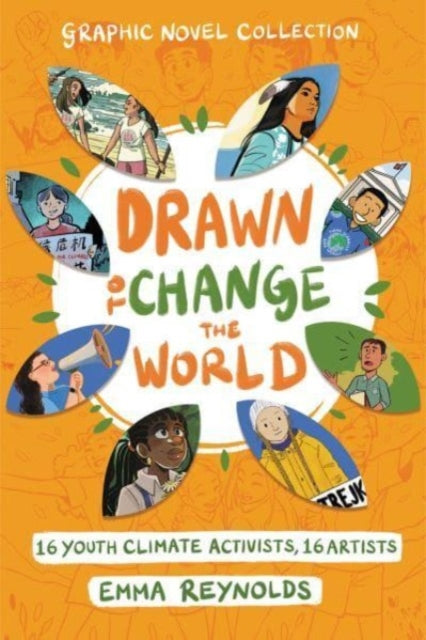 Drawn to Change the World Graphic Novel Collection : 16 Youth Climate Activists, 16 Artists