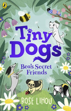 Load image into Gallery viewer, Tiny Dogs: Bea’s Secret Friends
