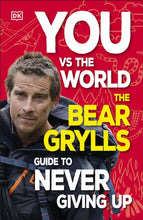 Load image into Gallery viewer, You Vs the World : The Bear Grylls Guide to Never Giving Up
