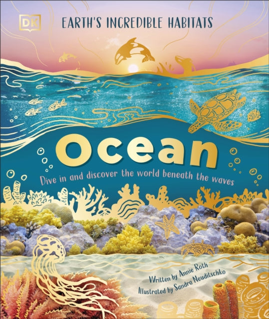 Ocean : Dive in and Discover the World Beneath the Waves