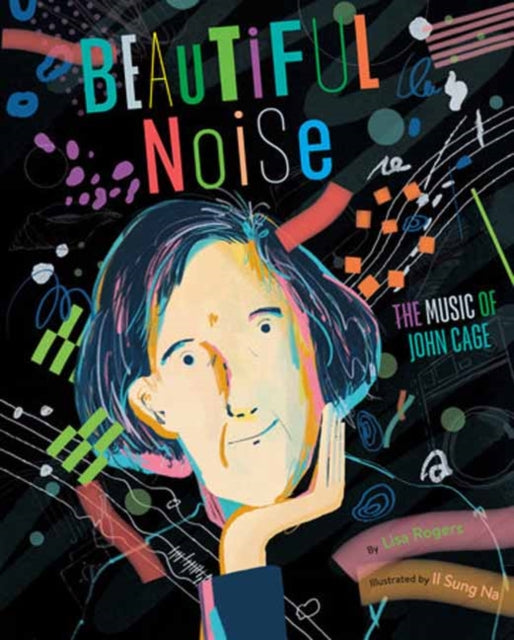 Beautiful Noise : The Music of John Cage