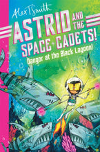 Load image into Gallery viewer, Astrid and the Space Cadets: Danger at the Black Lagoon!
