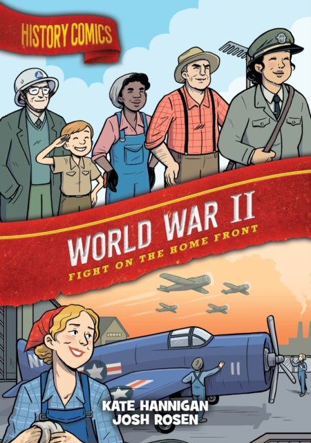 History Comics: World War II : Fight on the Home Front