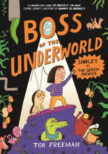 Load image into Gallery viewer, Boss of the Underworld : Book 1 - Shirley vs the Green Menace
