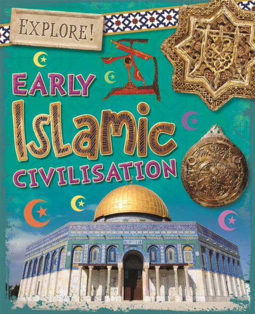 Explore!: Early Islamic Civilisation