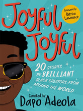 Load image into Gallery viewer, Joyful, Joyful : 20 stories by BRILLIANT Black creators from around the world

