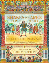 Load image into Gallery viewer, Shakespeare&#39;s First Folio: All The Plays : A Children&#39;s Edition
