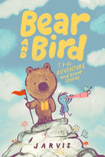 Load image into Gallery viewer, Bear and Bird: The Adventure and Other Stories
