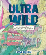 Load image into Gallery viewer, Ultrawild : An Audacious Plan for Rewilding Every City on Earth
