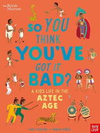 So You Think You've Got it Bad? A Kid's Life in the Aztec Age