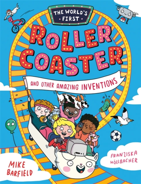 The World’s First Rollercoaster : and Other Amazing Inventions
