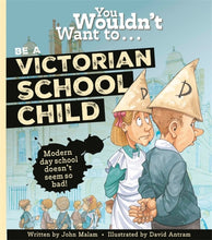 Load image into Gallery viewer, You Wouldn&#39;t Want To Be A Victorian Schoolchild!
