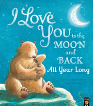 Load image into Gallery viewer, I Love You to the Moon and Back: All Year Long
