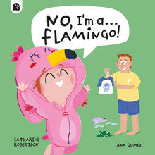 Load image into Gallery viewer, No, I&#39;m a... FLAMINGO!
