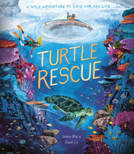 Load image into Gallery viewer, Turtle Rescue : A Wild Adventure to Save Our Sea Life
