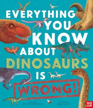 Load image into Gallery viewer, Everything You Know About Dinosaurs is Wrong!
