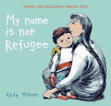 Load image into Gallery viewer, My Name is Not Refugee
