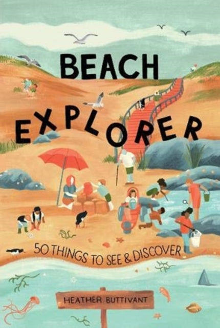 Beach Explorer : 50 Things to See and Discover