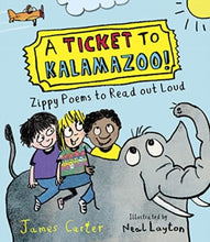 Load image into Gallery viewer, A Ticket to Kalamazoo! : Zippy Poems To Read Out Loud
