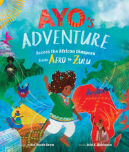Load image into Gallery viewer, Ayo&#39;s Adventure : Across the African Diaspora from Afro to Zulu
