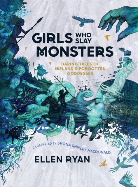 Girls Who Slay Monsters : Daring Deeds of the Irish Goddesses