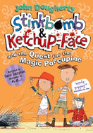 Stinkbomb and Ketchup Face and the Quest for the Magic Porcupine