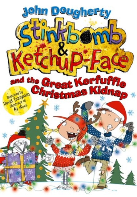 Stinkbomb and Ketchup-Face and the Great Kerfuffle Christmas Kidnap