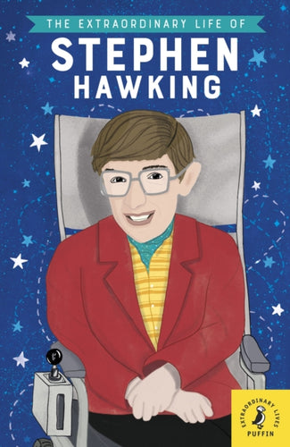 The Extraordinary Life of  Stephen Hawking